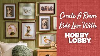 Create A Room Kids Love With Hobby Lobby®