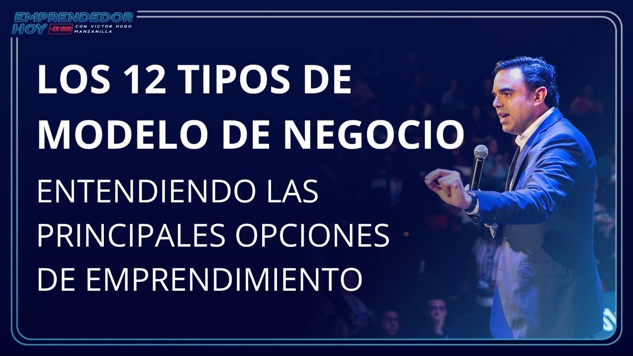 Live 006: Los 12 tipos de modelo de negocio: Entendiendo las principales opciones de emprendimiento