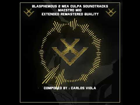 BLASPHEMOUS 2 MEA CULPA OST - Maestro Mio Extended Remastered Quality - Brother Asterion Boss Theme