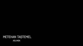 Metehan Taştemel - Aslında