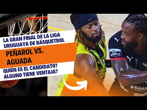 PEÑAROL vs. AGUADA la gran final de la Liga Uruguaya de Básquetbol