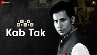 Kab Tak - Dark 7 White | Sumeet V, Nidhi S, Jatin S | Shiksha Sharma, Arpit, Udit