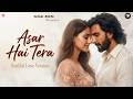 New Song 2026 New Hindi Song Asar Hai Tera Romantic Songs Emotional Songs New Songs