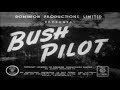 Bush Pilot 1947 Adventure Movie