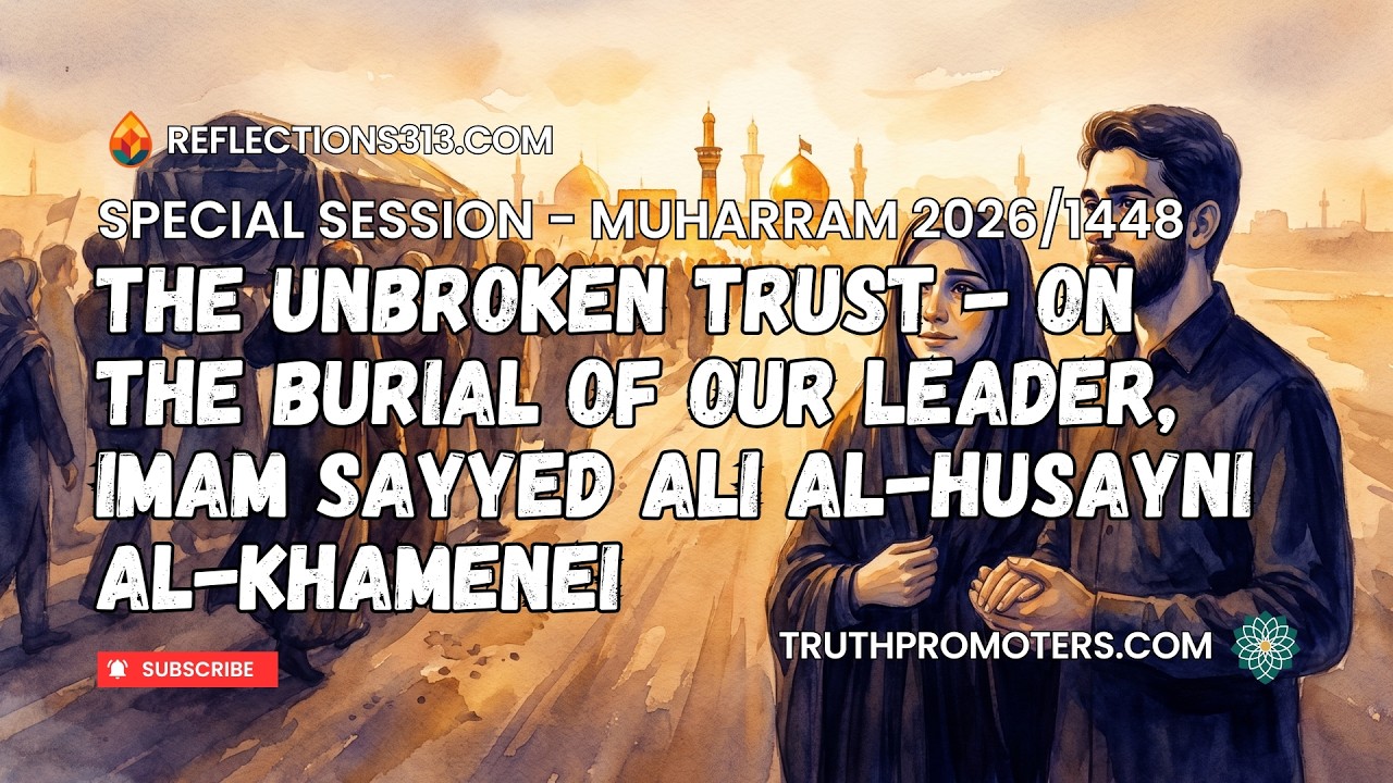 The Unbroken Trust: On the Burial of Our Leader, Imam Sayyed Ali al-Husayni al-Khamenei