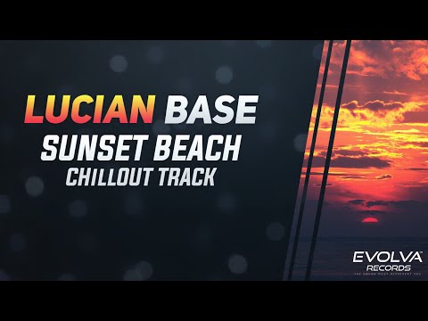 Lucian Base - Sunset Beach (Chillout Track)