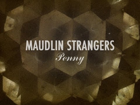Maudlin Strangers - "Penny" (Official Audio)