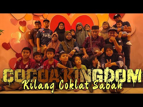 Episod 11 Trip Sabah : Cocoa Kingdom, Kota Kinabalu