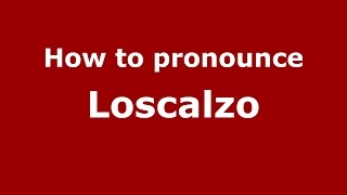 How to pronounce Loscalzo