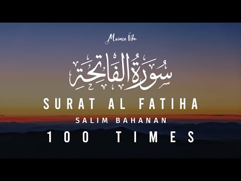 Surah Al Fatiha 100 Times | Salim Bahanan | with Translation and Transliteration | Mumin Vibe