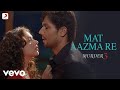 Mat Aazma Re - Murder 3 | KK | Aditi Rao ...