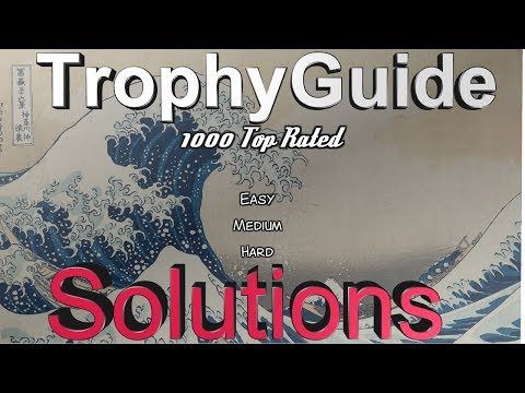 1000 Top Rated Trophy Guide - 15 min Platinum - All Solutions