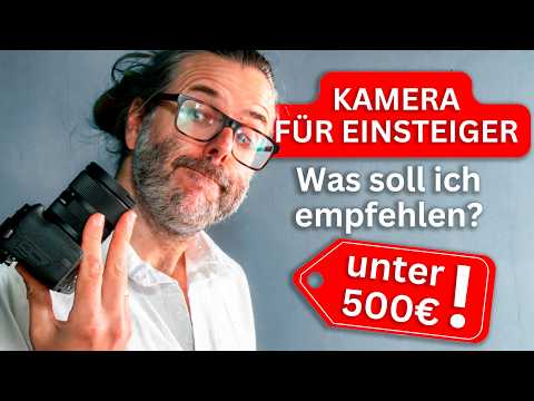 Die beste Kamera für Einsteiger 2025 – finde ich was unter 500 €??