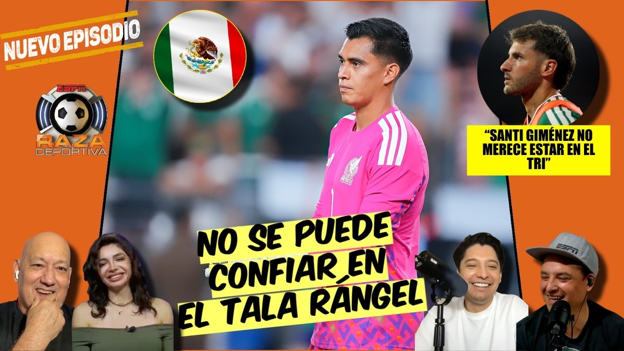 RAÚL RÁNGEL NO MERECE ser el ARQUERO TITULAR de MÉXICO. El MUNDIAL maquilló MUCHO | Raza Deportiva