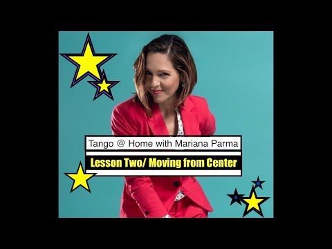 Tango @ Home with Mariana Parma Lesson Two/ Moving From Center