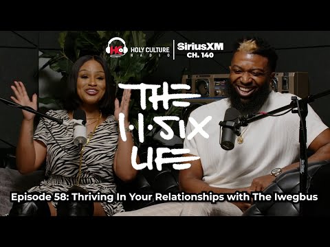 The 116 Life Ep. 58 - Thriving In Your Relationships with The Iwegbus