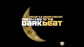 Oscar G & Ralph Falcon - Dark Beat & French Kiss (Original Mix)