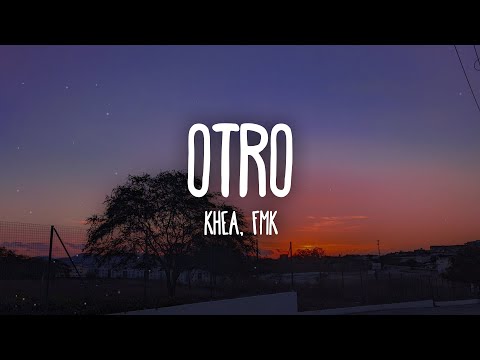 KHEA, FMK - Otro (Letra/Lyrics)