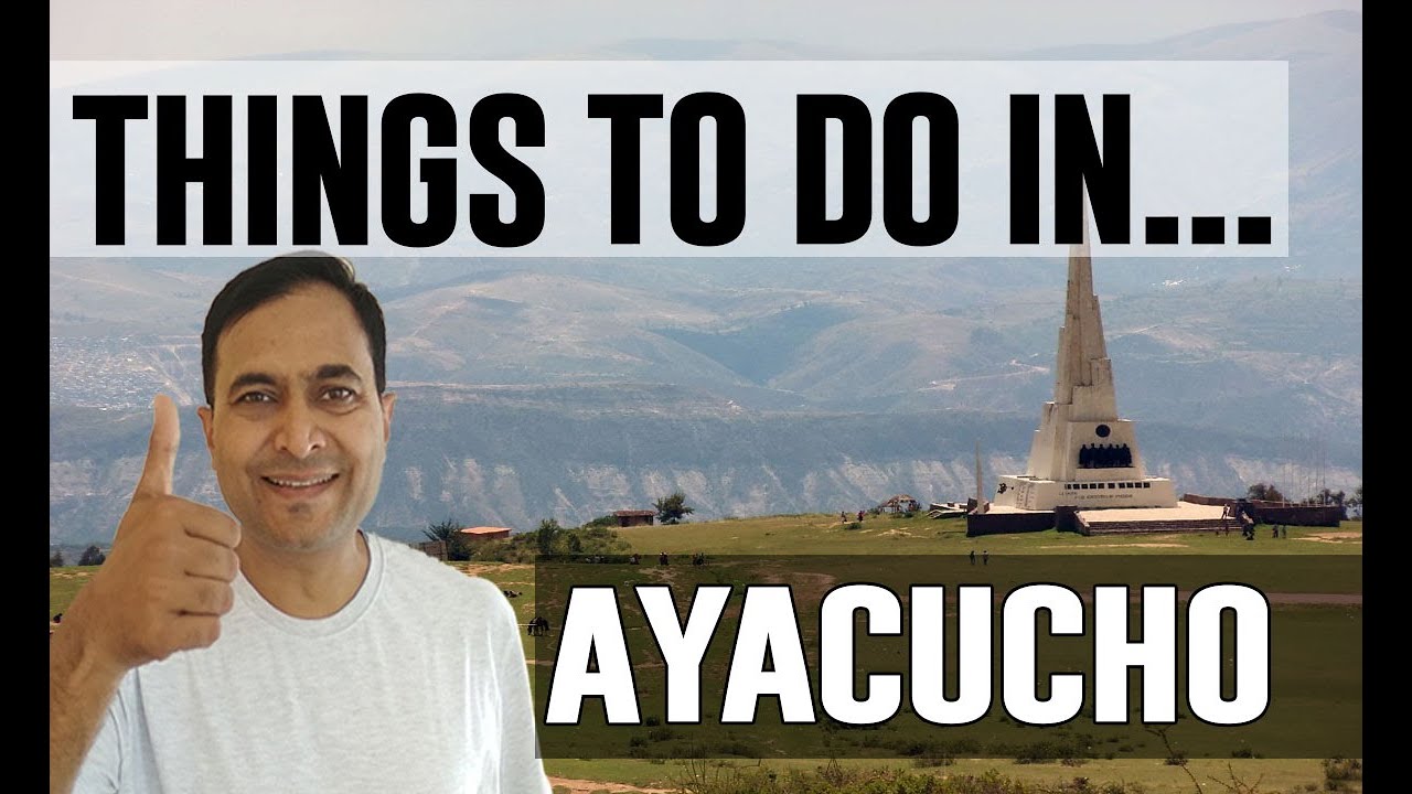 Best Things To Do in Ayacucho, Peru