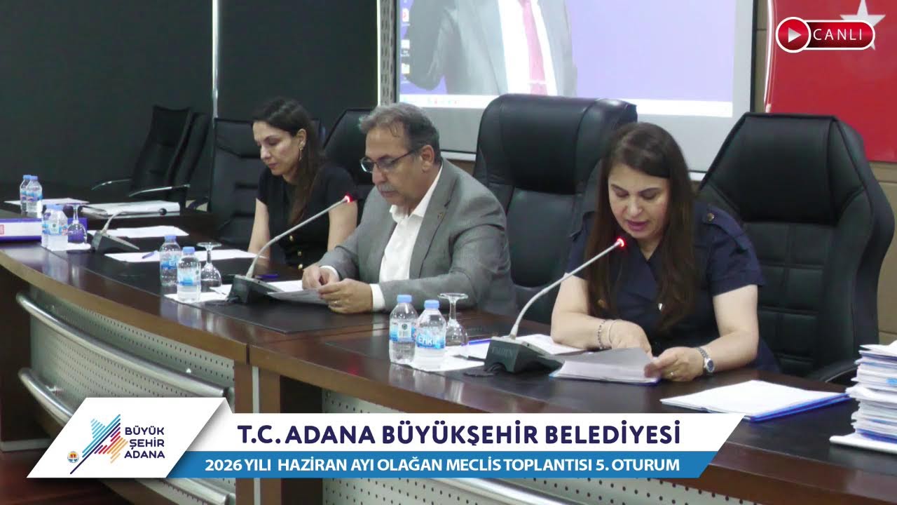 CANLI | Adana Büyükşehir Belediyesi 2026 Yılı Haziran Ayı Olağan Meclis Toplantısı 5. Oturum
