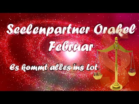 Seelenpartner/Wunschpartner Orakel Februar 2020- Alles kommt ins Lot