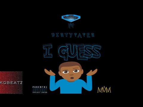 TeeWhyDaGreat ft. Dirty Paper - I Guess [Prod. By Slicc Blue] [New 2018]