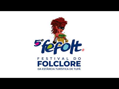 5º FEFOLT - FESTIVAL DO FOLCLORE DE TUPÃ