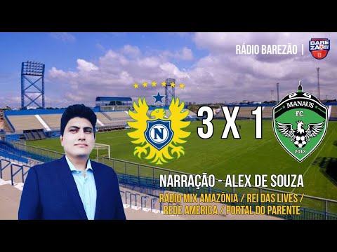 Veja os gols entre NACIONAL 3 X 1 MANAUS FC - Narração Alex de Souza, Rádio Mix Amazônia