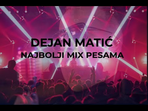 Dejan Matic - MIX NAJBOLJIH PESMA (OFFICIAL VIDEO)