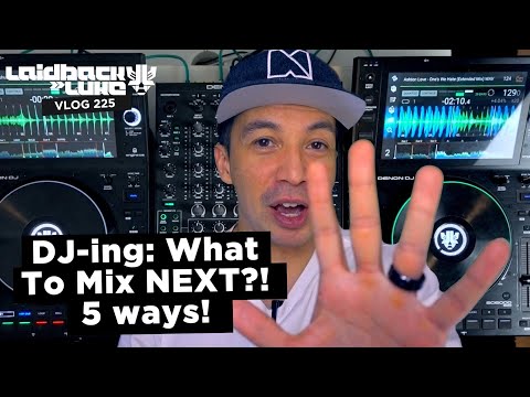 DJ-ing: What To Mix NEXT?! 5 Ways!