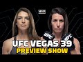 UFC Vegas 39 Preview Show: Could Dern Leapfrog Esparza In Title Picture? | MMA Fighting