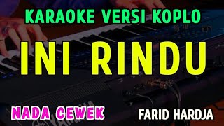 Download lagu INI RINDU ( OH BURUNG NYANYIKANLAH ) KARAOKE NADA CEWEK ||VERSI KOPLO ~ FARID HARDJA mp3 Download lagu INI RINDU ( OH BURUNG NYANYIKANLAH ) KARAOKE NADA CEWEK ||VERSI KOPLO ~ FARID HARDJA mp3