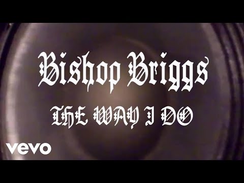 Bishop Briggs - The Way I Do (Audio)