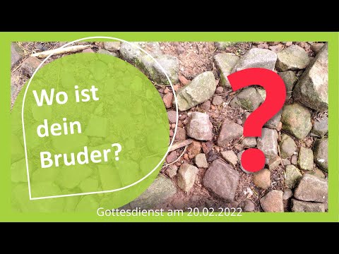 Wo ist dein Bruder? - Gottesdienst am 20.02.2022