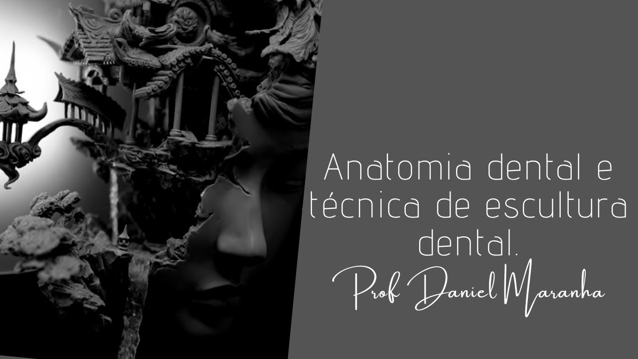Anatomia Dental e Técnica de Escultura.