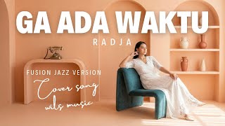 Download lagu NO TIME – RADJA | FUSION JAZZ COVER VERSION mp3
