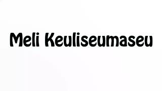 Download lagu Learn How To Pronounce Meli Keuliseumaseu mp3