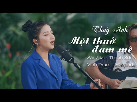 Bài Hát Đang Hot 🔥 MỘT THUỞ ĐAM MÊ 🔥 Thùy Anh [ Live Session]