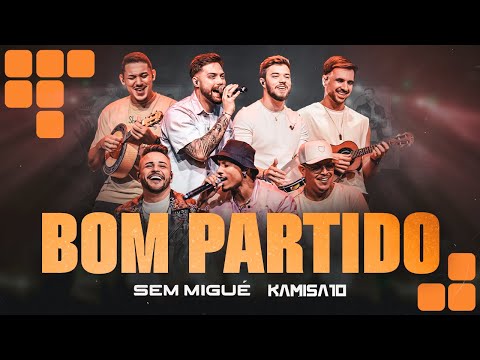 Sem Migué, Kamisa 10  - Bom Partido (Clipe Oficial)
