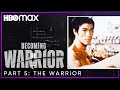 Becoming Warrior | Part 5: The Warrior | HBO Max