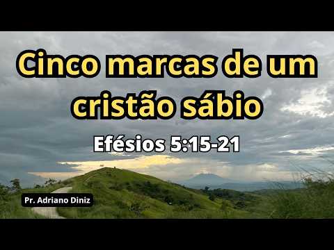 Cinco marcas de um cristão sábio