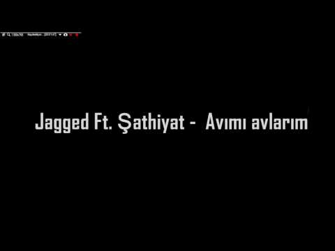 Jagged Ft. Şathiyat - Avımı Avlarım