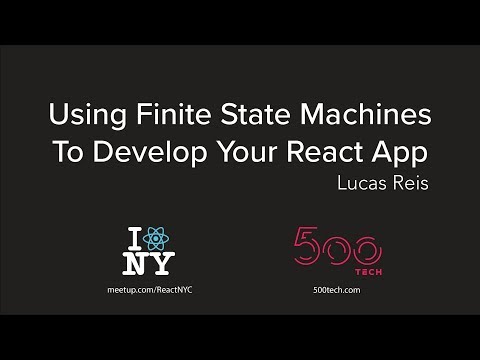 Using Finite State Machines To Develop Your React App - Lucas Reis @ ReactNYC