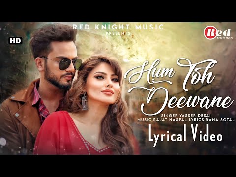 Hum Toh Deewane (LYRICS) Elvish Yadav, Urvashi Rautela | Yasser Desai | Rajat N, Rana | Anshul G
