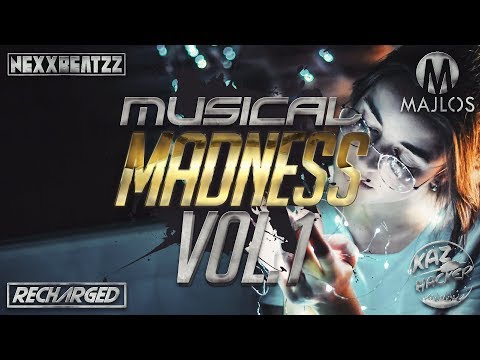 NEXXBEATZZ & KazHacker & MAJLOS & ReCharged pres.  MUSICAL MADNESS vol 1
