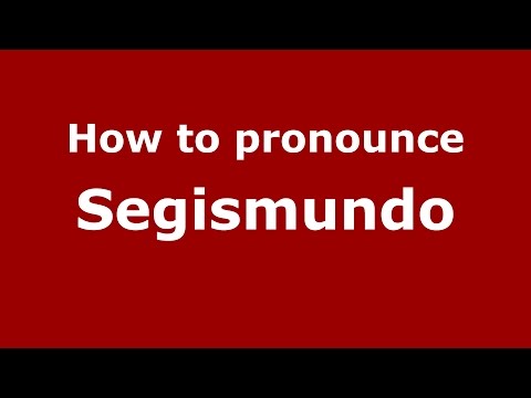 How to pronounce Segismundo (Spanish/Argentina) - PronounceNames.com