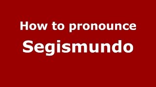 How to pronounce Segismundo