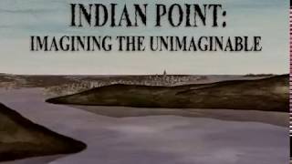 Indian Point: Imagining the Unimaginable (animation excerpts, 2004)