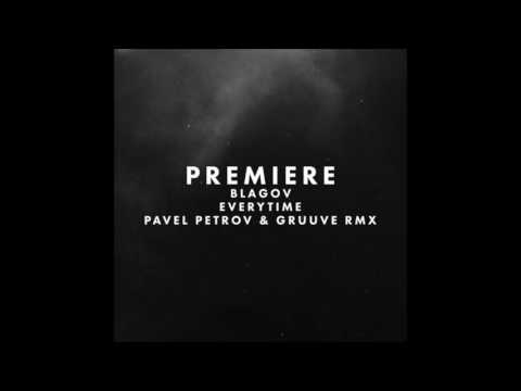 Blagov - Everytime( Pavel Petrov & Gruuve Remix)