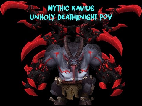 Mythic Xavius vs Whatever Were Awesome (Unholy DK POV) US 7th